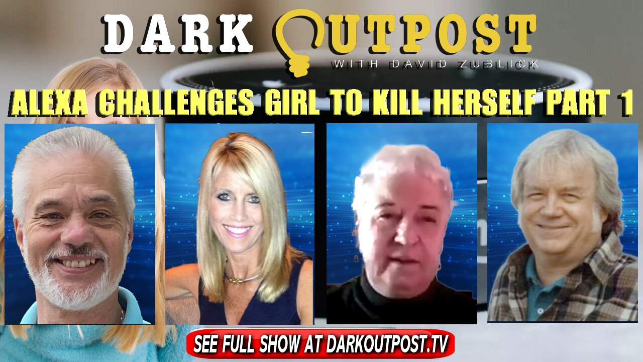 Dark Outpost 12-29-2021 Alexa Challenges Girl To Kill Herself Part 1 29-12-2021