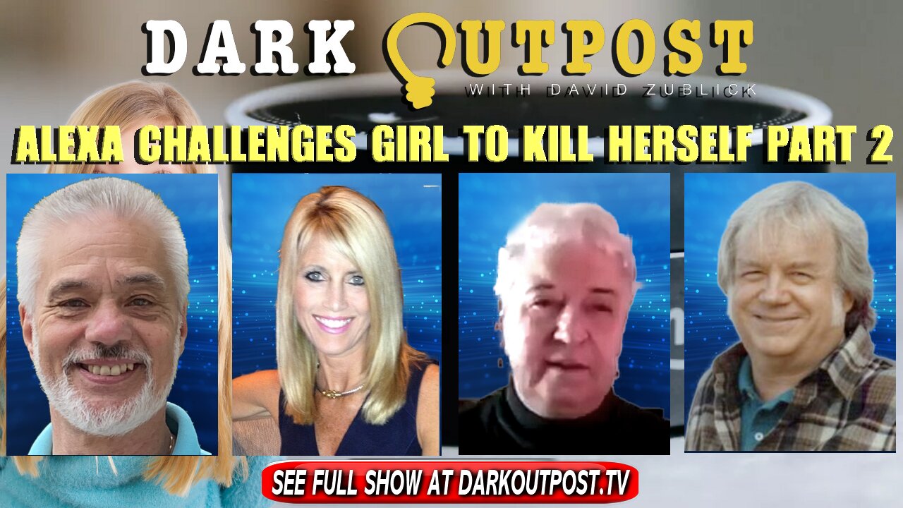 Dark Outpost 12-29-2021 Alexa Challenges Girl To Kill Herself Part 2 29-12-2021