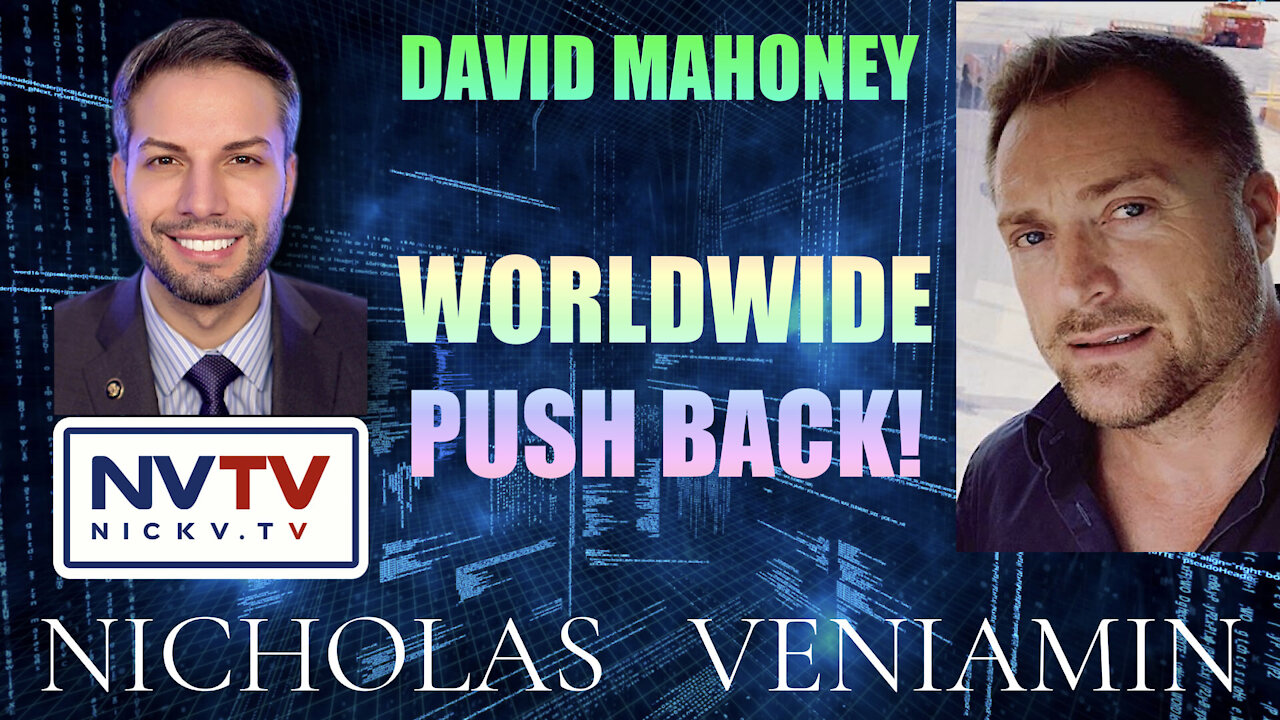 David Mahoney Discusses Worldwide Push-Back with Nicholas Veniamin 13-12-2021