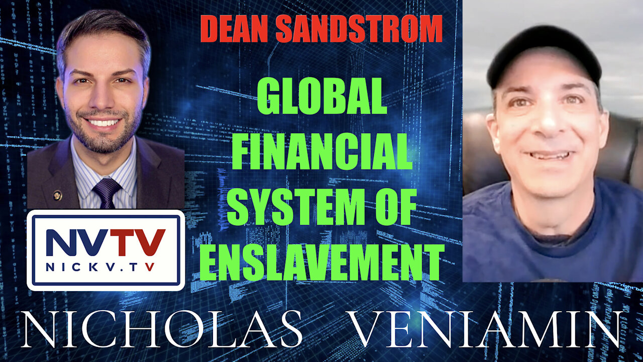 Dean Sandstrom Discusses Global Financial System Of Enslavement with Nicholas Veniamin 8-12-2021