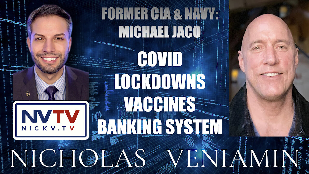 Former CIA Michael Jaco Discusses Covid Lockdowns, Vaccines & Banking System with Nicholas Veniamin 20-12-2021