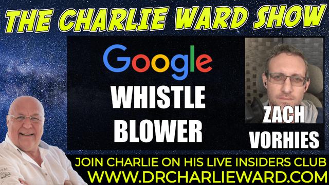 GOOGLE WHISTLE BLOWER ZACH VORHIES TALKS WITH CHARLIE, SHARE NOW! 9-12-2021