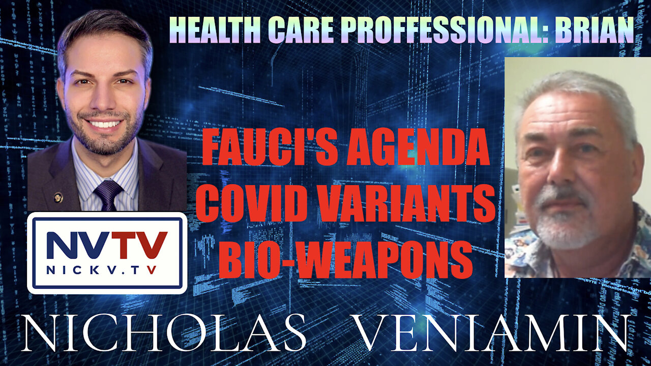 Health Professional Brian Discusses Fauci Agenda, Covid Variants & Bio-Weapon with Nicholas Veniamin 7-12-2021