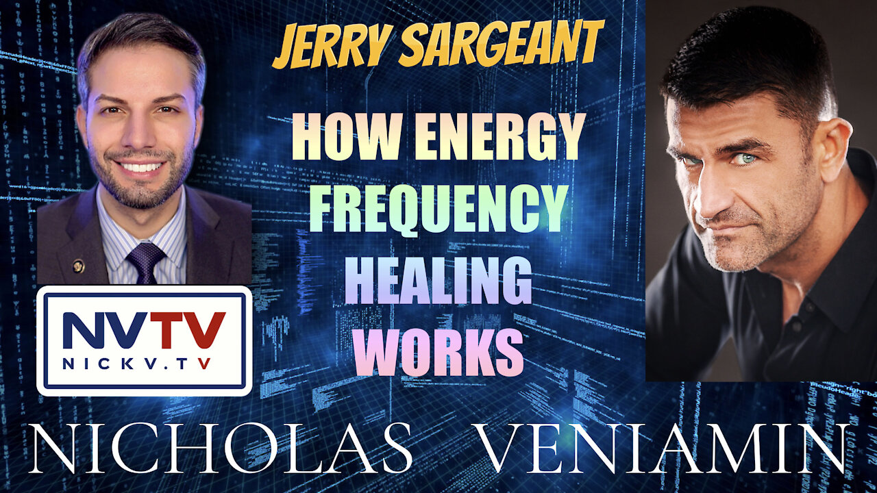 Jerry Sargeant Discusses How Energy Frequency Healing Works with Nicholas Veniamin 20-12-2021