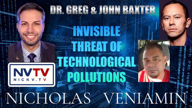 John Baxter & Dr. Greg Discusses Invisible Threat Of Technological Pollutions with Nicholas Veniamin 30-11-2021