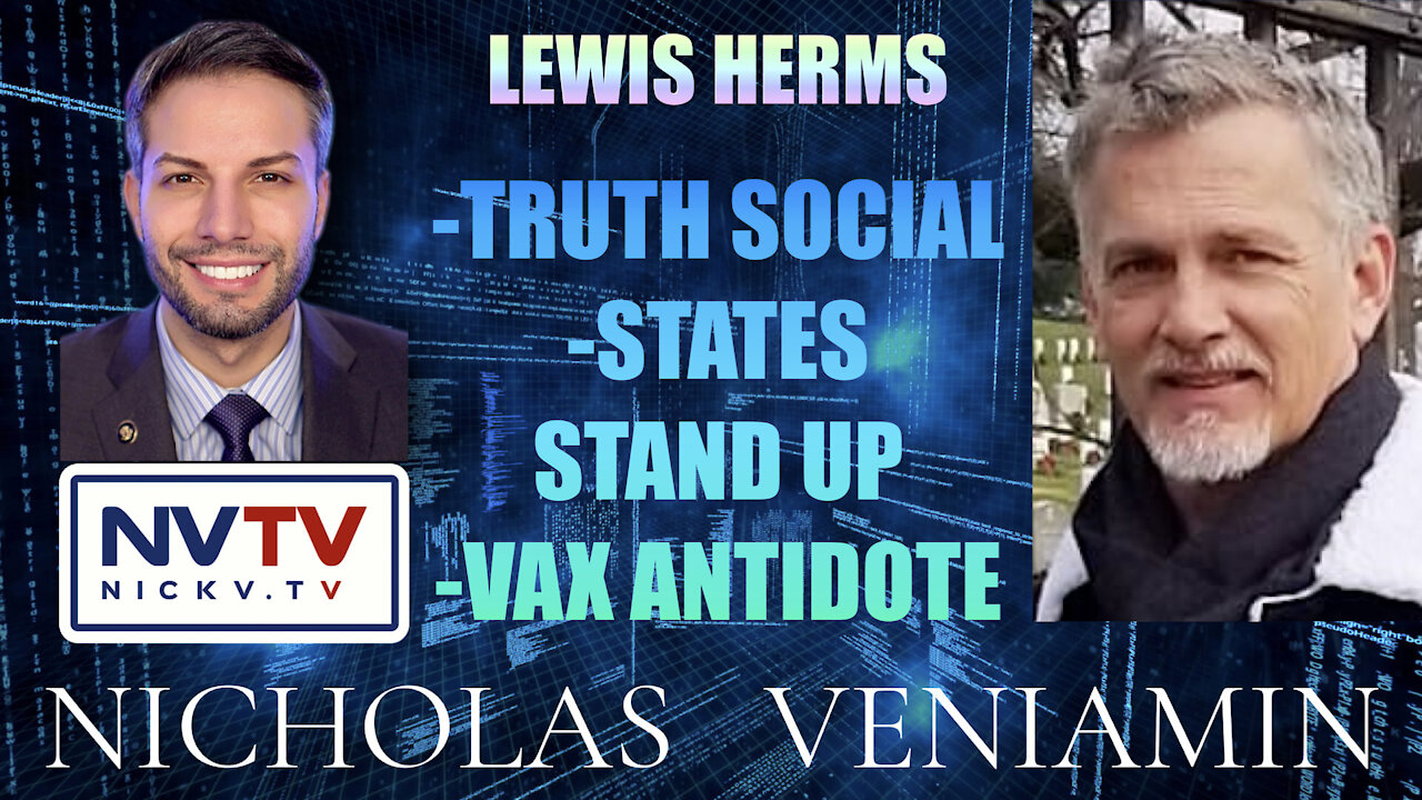 Lewis Herms Discusses Truth Social, States Stand-Up and Vaccines Antidote with Nicholas Veniamin 6-12-2021