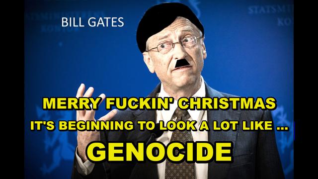 MERRY FUCKIN' CHRISTMAS .... IT'S BEGINNING TO LOOK A LOT LIKE ..... GENOCIDE 23-12-2021