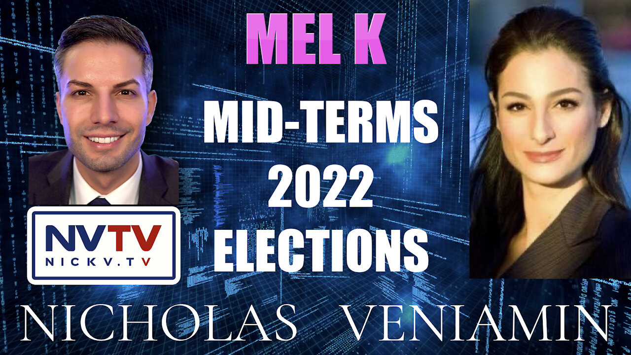 Mel K Discusses Mid-Terms 2022 Elections with Nicholas Veniamin 28-12-2021