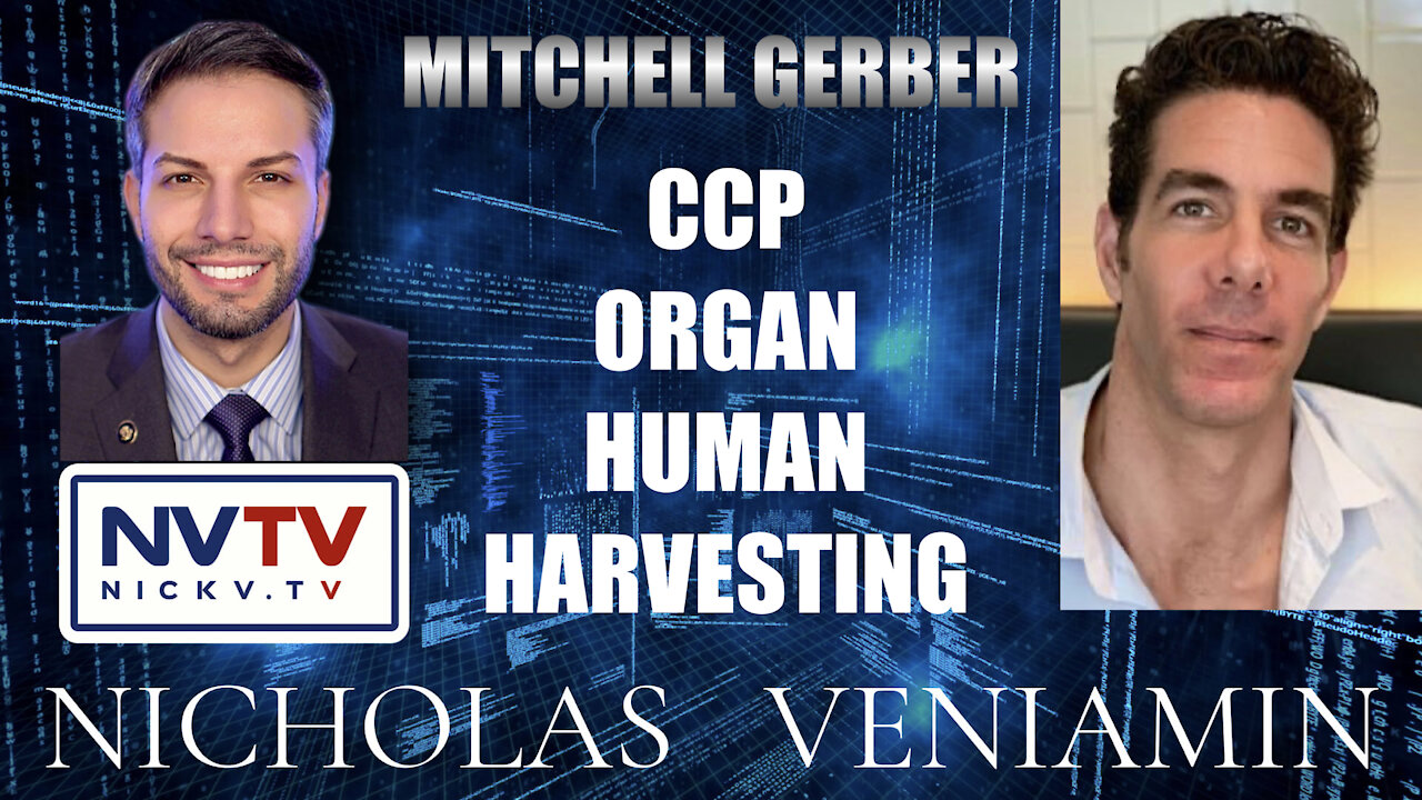 Mitchell Gerber Discusses CCP Human Organ Harvesting with Nicholas Veniamin 2-12-2021