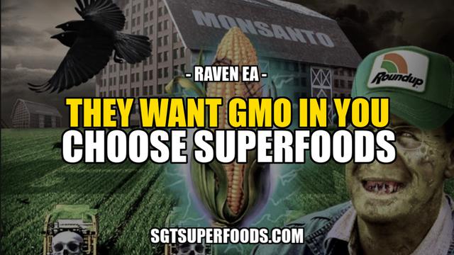 NWO WANTS GMO IN YOU: CHOOSE SUPERFOODS INSTEAD 9-12-2021