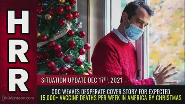 Situation Update, Dec 17, 2021 - CDC weaves desperate cover story for expected 15,000+ vaccine death 17-12-2021