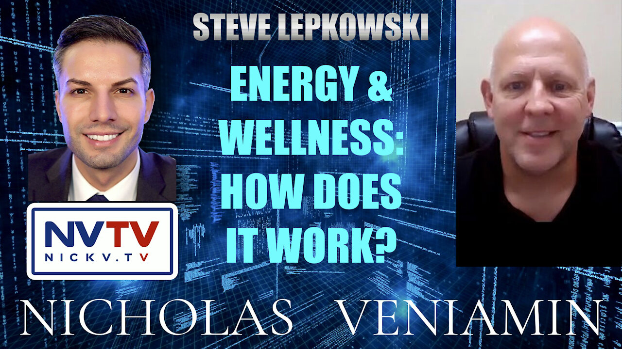 Steve Lepkowski Discusses Energy & Wellness with Nicholas Veniamin 30-12-2021