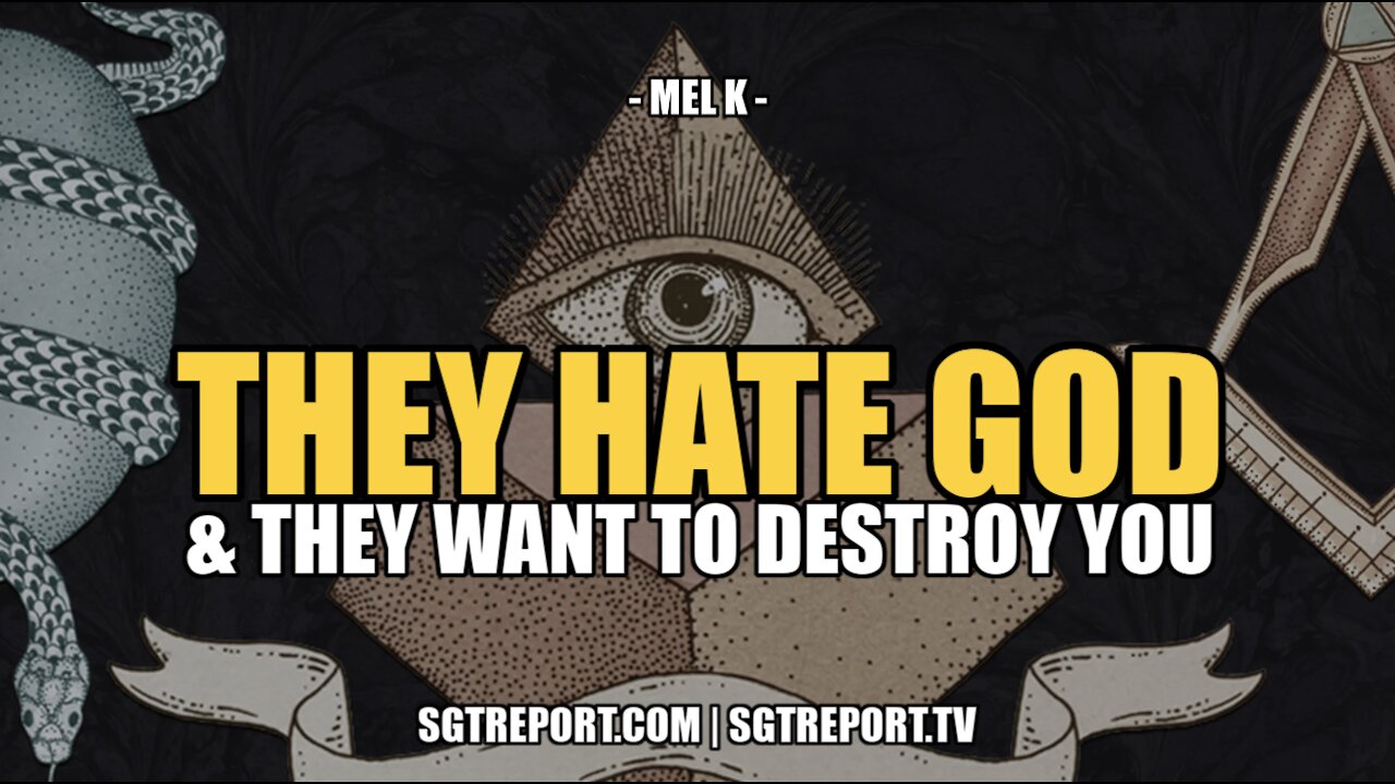 THEY HATE GOD. AND THEY WANT TO DESTROY YOU -- MEL K 26-12-2021