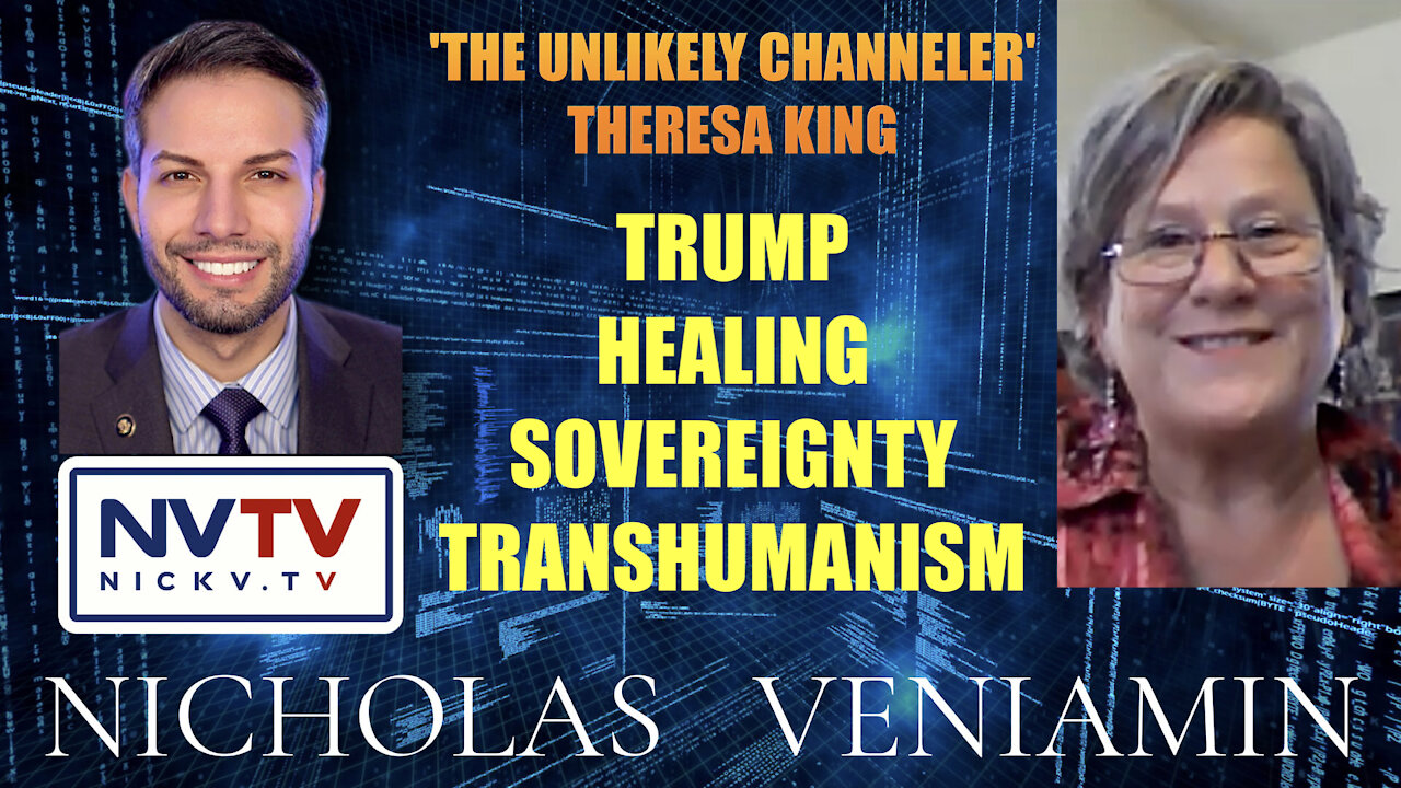 'The Unlikely Channeler': Theresa King Discusses Trump, Sovereignty, Healing with Nicholas Veniamin 6-12-2021