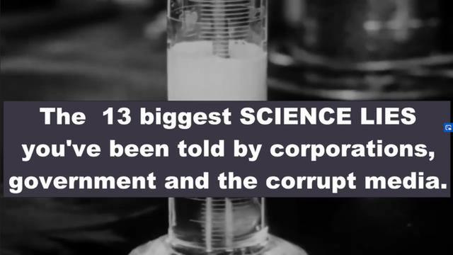 13 of the biggest science lies you have been told all of your life 9-1-2022