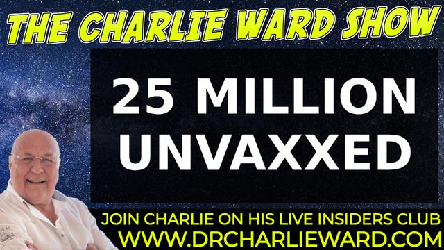 25 MILLION UNVAXED WITH CHARLIE WARD 6-1-2022