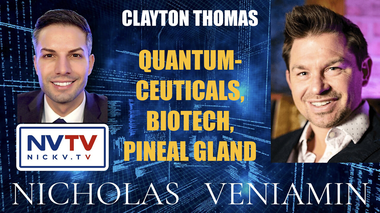 Clayton Thomas Discusses Quantumceuticals, Biotech and Pineal Gland with Nicholas Veniamin 18-1-2021