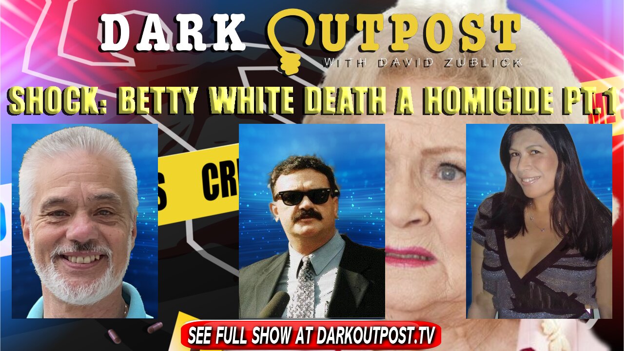 Dark Outpost 01-03-2022 Shock Betty White Death a Homicide Part 1 3-1-2022