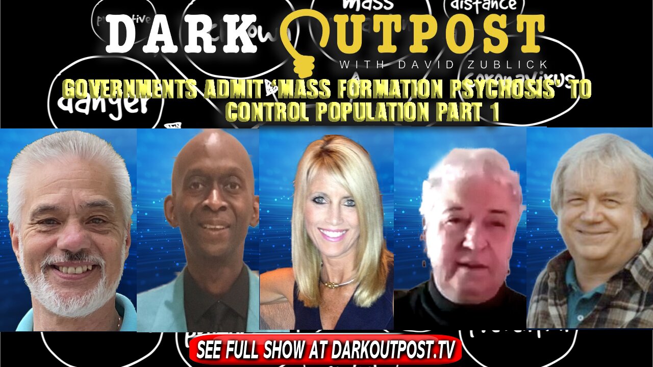 Dark Outpost 01-05-2022 Governments Admit 'Mass Formation Psychosis' To Control Population Part 1 5-1-2022