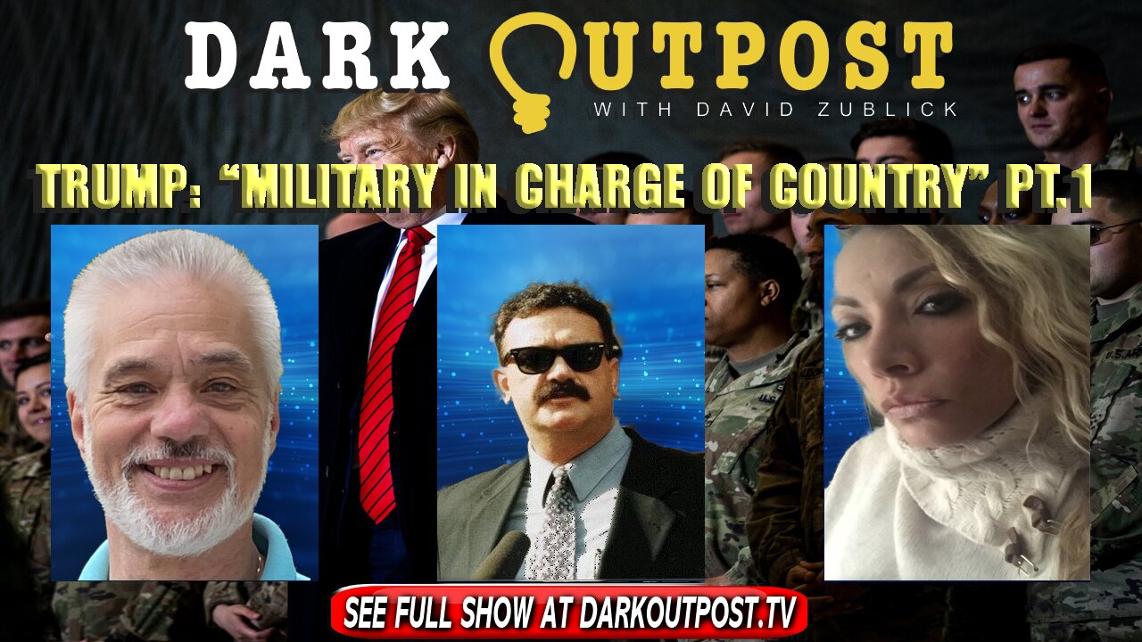 Dark Outpost 01-17-2022 Trump: "Military In Charge Of Country Pt.1 17-1-2022