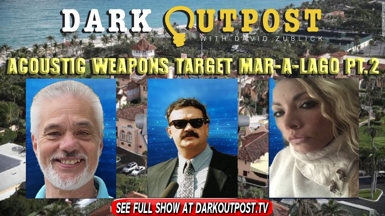 Dark Outpost 01-24-2022 Acoustic Weapons Target Mar-a-Lago Pt. 2 24-1-2022