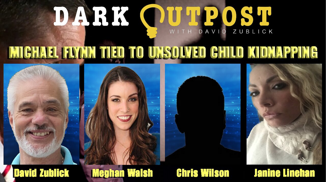 Dark Outpost 12-31-2021 Michael Flynn Tied To Unsolved Child Kidnapping 31-12-2021