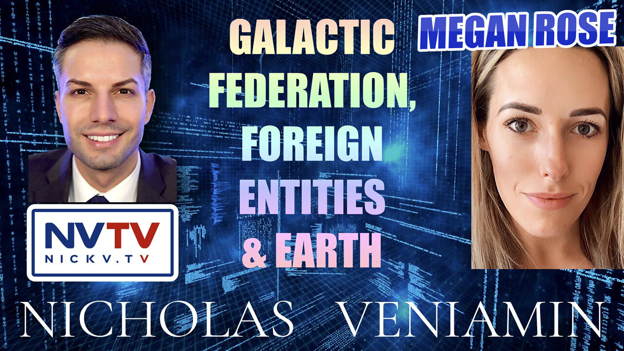 Megan Rose Discusses Galactic Federation, Foreign Entities & Earth with Nicholas Veniamin 20-1-2022