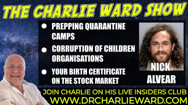 PREPPING QUARANTINE CAMPS, CORRUPTION OF CHILDREN ORGANISATIONS WITH NICK ALVEAR & CHARLIE WARD 21-1-2022