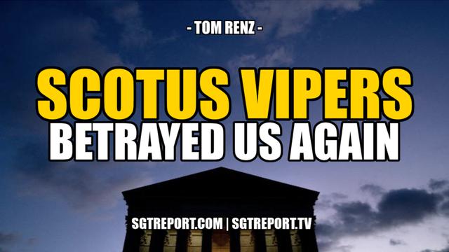 SCOTUS VIPERS BETRAYED US AGAIN -- Tom Renz 14-1-2022