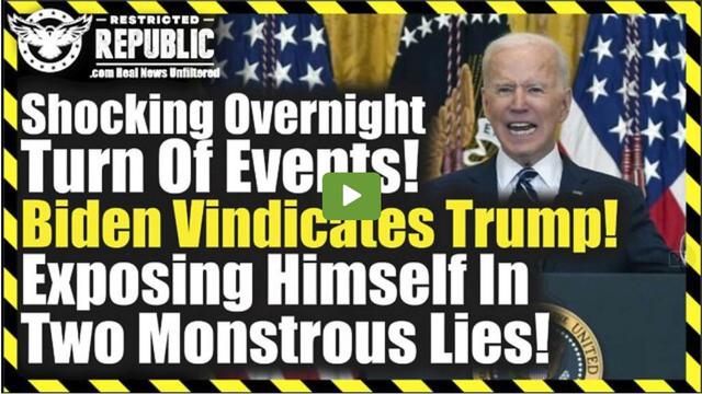 Shocking Overnight Turn Of Events! Biden Vindicates Trump! Exposing Himself In Two Monstrous Lies! 20-1-2022