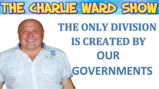 THE ONLY DIVISION IS CREATED BY OUR GOVERNMENTS! WITH CHARLIE WARD 24-1-2022