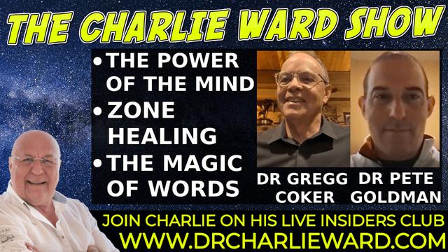 THE POWER OF THE MIND, ZONE HEALING, WITH DR GREGG COKER, DR PETE GOLDMAN & CHARLIE WARD 6-1-2022