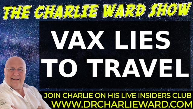 VAX LIES TO TRAVEL WITH CHARLIE WARD 6-1-2022