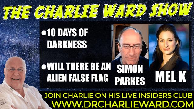 WILL THERE BE AN ALIEN FALSE FLAG? 10 DAYS OF DARKENSS WITH SIMON PARKES, MEL K & CHARLIE WARD 10-1-2022