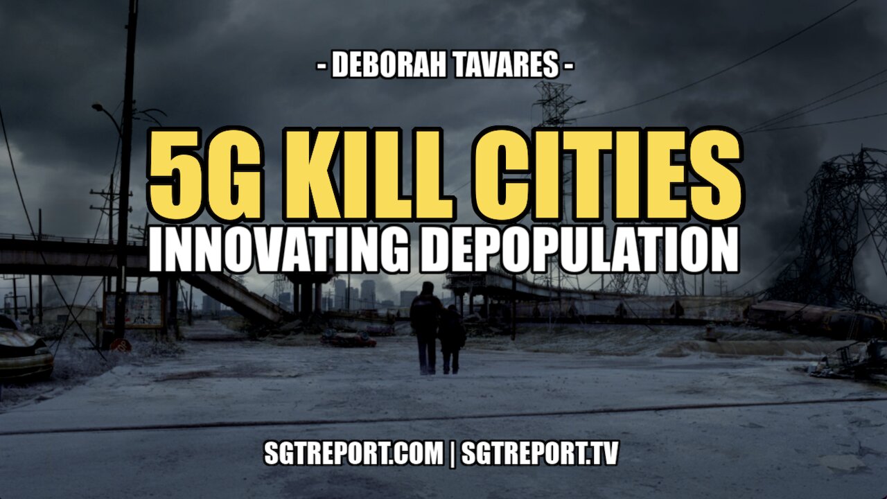 5G KILL CITIES: INNOVATING DEPOPULATION -- DEBORAH TAVARES 13-2-2022