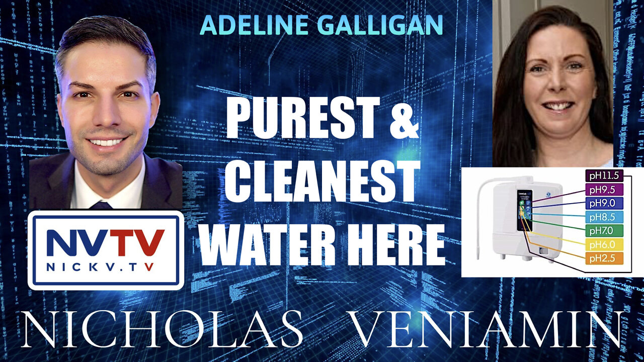 Adeline Galligan Discusses Purest & Cleanest Water Availability with Nicholas Veniamin 9-2-2022