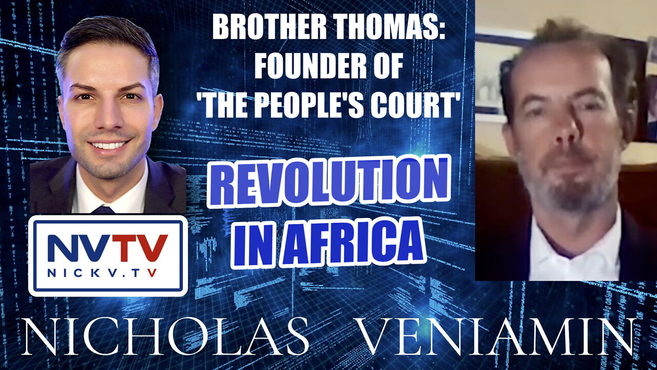 Brother Thomas Discusses Revolution In Africa with Nicholas Veniamin 16-2-2022