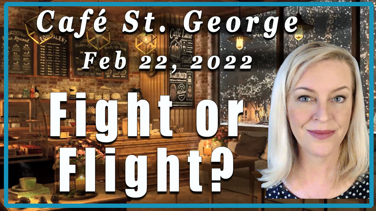 Café St George - Fight or Flight? - 22-2-2022