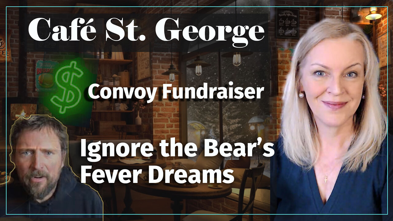 Café St. George - Convoy Fundraiser Update & A Bear's Fever Dreams 5-2-2022