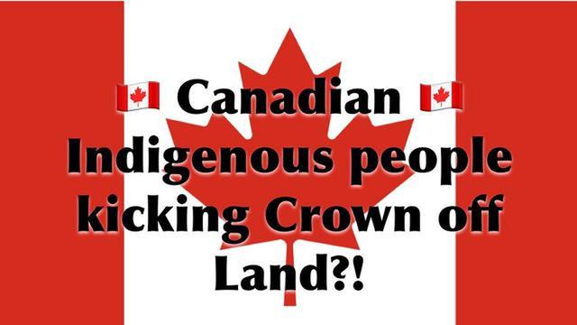 Canadian Indigenous People Kicking Crown off Land?! 10-2-2022