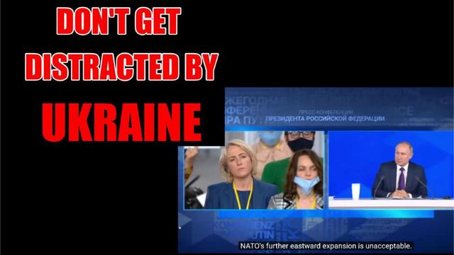 DON'T GET DISTRACTED BY UKRAINE - Followed by Putin's latest 'public truth' on the Ukraine 25-2-2022