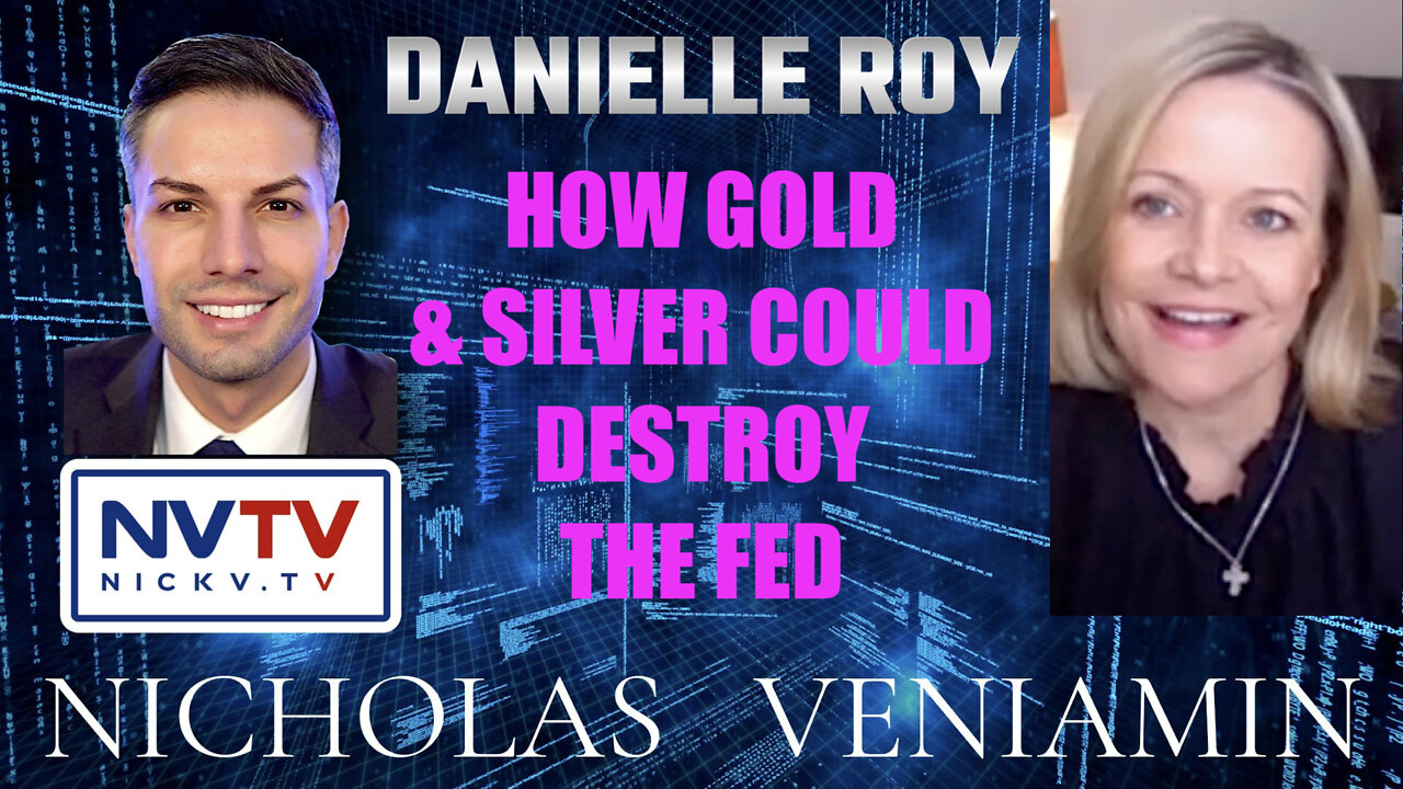 Danielle Roy Discusses How Gold & Silver Could Destroy The Fed with Nicholas Veniamin 25-2-2022