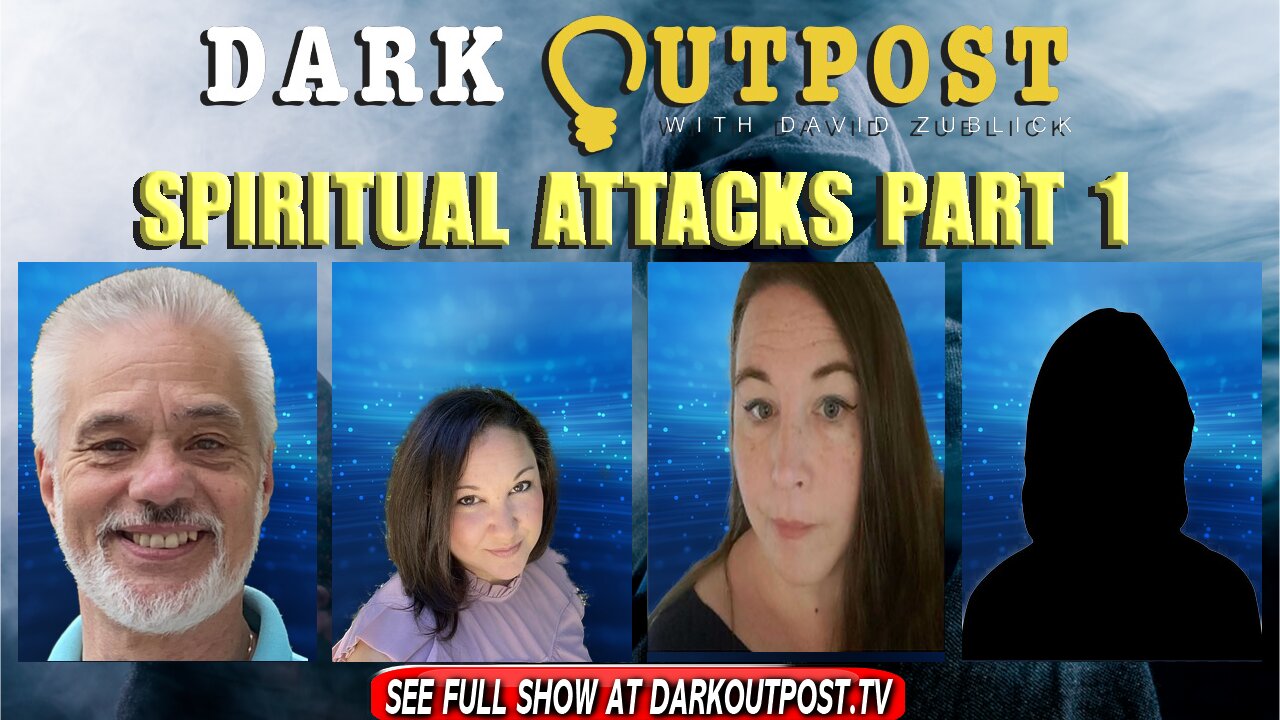 Dark Outpost 02-03-2022 Spiritual Attacks Part 1 3-2-2022