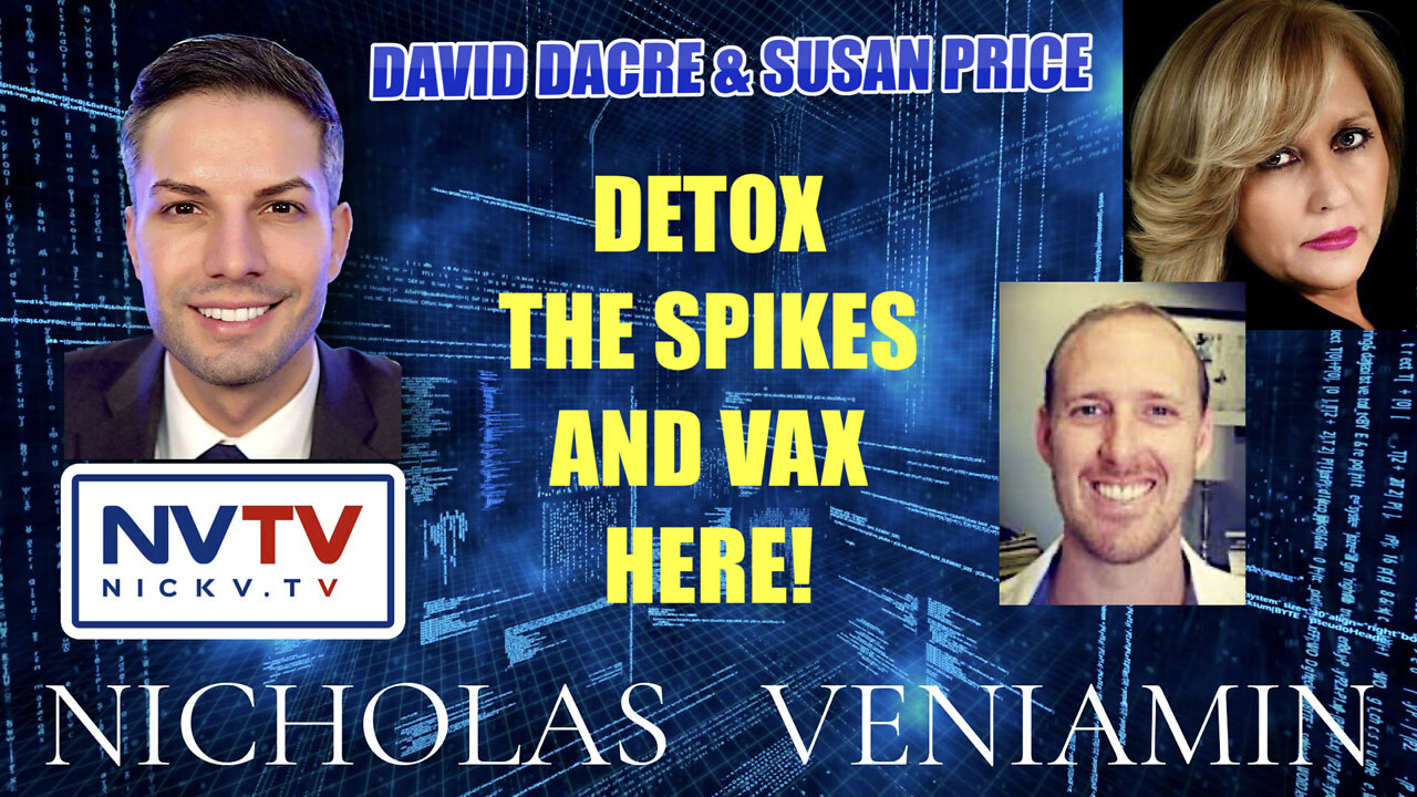 David Dacre & Susan Price Discusses Detox The Spikes and VAX Here with Nicholas Veniamin 11-2-2022