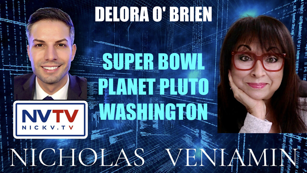 Delora O' Brien Discusses Super Bowl, Planet Pluto & Washington with Nicholas Veniamin 17-2-2022