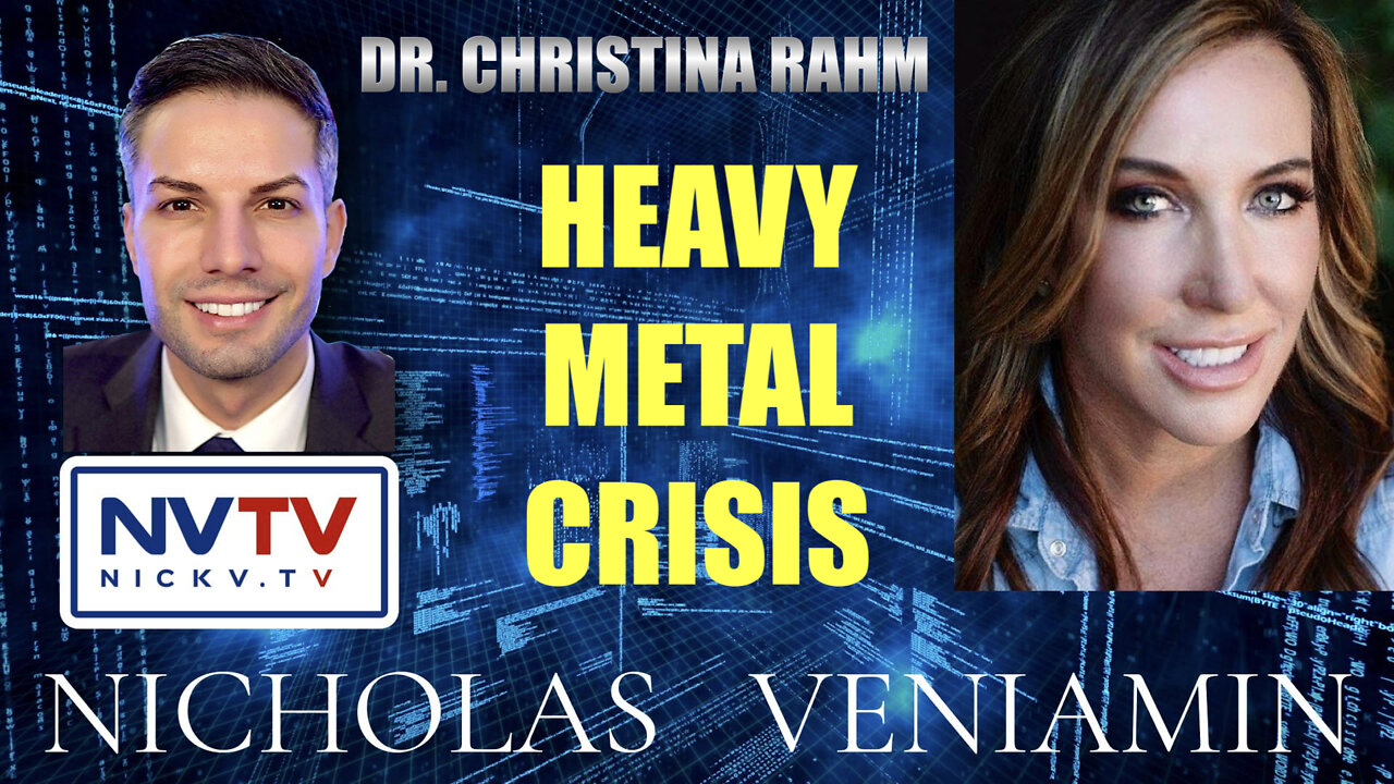 Dr. Christina Rahm Discusses Heavy Metal Crisis with Nicholas Veniamin 18-2-2022