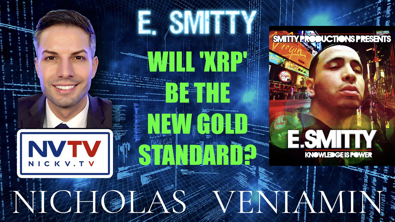 E. Smitty Discusses If XRP Could Be The New Gold Standard with Nicholas Veniamin 16-2-2022