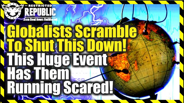 Globalists Scramble To Shut This Down! This Huge Event Has Them Running Scared! 3-2-2022