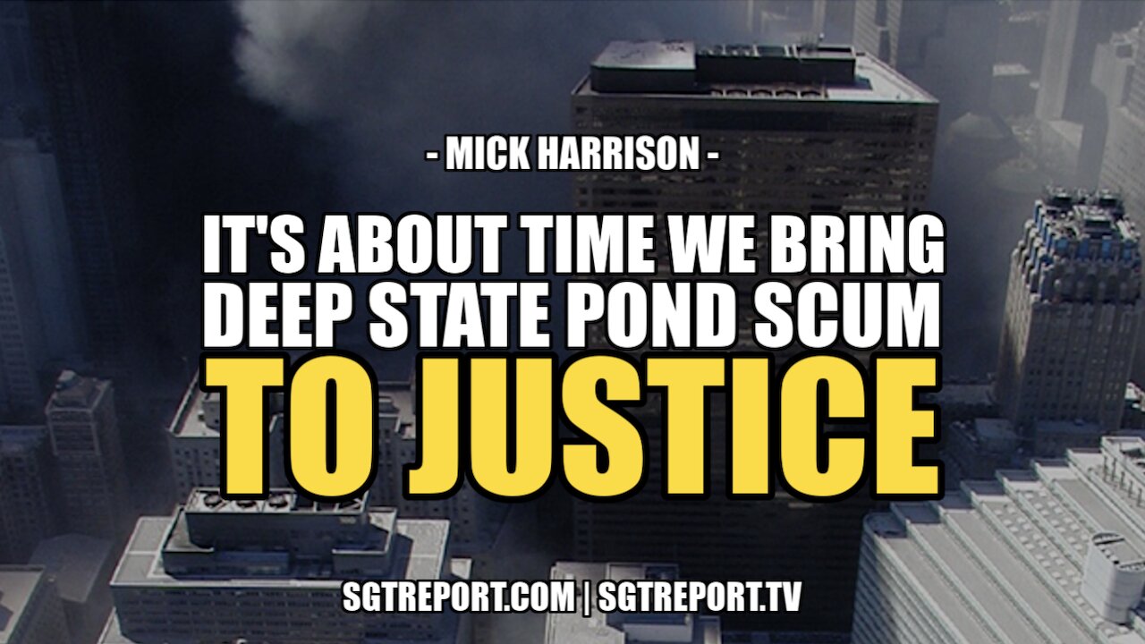 IT'S ABOUT TIME WE BRING DEEP STATE POND SCUM TO JUSTICE 17-2-2022