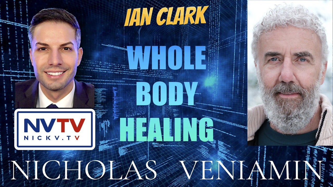 Ian Clark Discusses Whole Body Healing with Nicholas Veniamin 16-2-2022